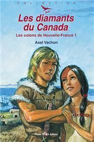 Les colons de la Nouvelle-France Tome 1 : Les diamants du Canada - Vachon Axel - Beaudesson Emmanuel