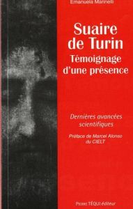 Le Saint Suaire de Turin. Témoignage d'une présence - Marinelli Emanuela - Alonso Marcel