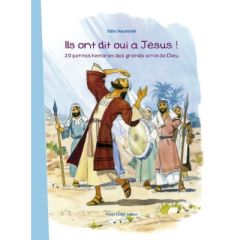 Ils ont dit oui à Jésus ! 20 petites histoires des grands mais de Dieu - Haumonté Odile