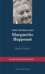 Vivre l'Evangile avec Marguerite Hoppenot - Palmaert Albéric de - Charrier Bernard