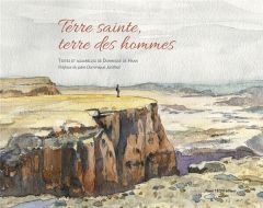 Terre sainte, terre des hommes - Haan Dominique de - Janthial Dominique