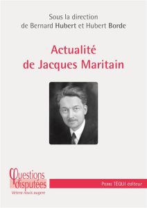 Actualité de Jacques Maritain - Hubert Bernard - Borde Hubert