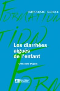 Les diarrhées aiguës de l'enfant - Dupont Christophe