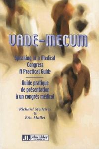 Vade-mecum. Guide pratique de présentation à un congrès médical, Edition bilingue français-anglais - Medeiros Richard - Mallet Eric