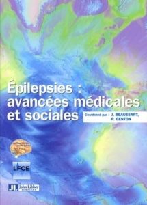 Epilepsies. Avancées médicales et sociales Actes de la première Journée francophone sur l'Epilepsie - Genton Pierre - Beaussart Jacqueline