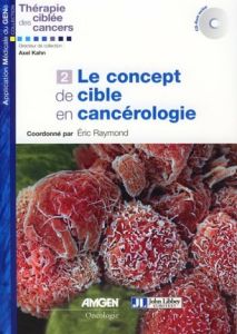 Le concept de cible en cancérologie. Volume 2, avec 1 CD-ROM - Raymond Eric