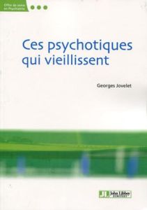 Ces psychotiques qui vieillissent - Jovelet Georges - Tremine Thierry