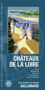 Châteaux de la Loire. Blois, Chambord, Amboise, Chenonceau, Azay-le-Rideau - Firquet Hélène