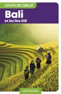 Bali et les Gili. 3e édition - Delaunay Elsa - Baillet Christine - Barly Christin