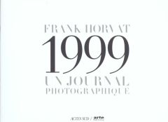 1999, un journal photographique - Horvat Frank