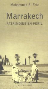 Marrakech. Patrimoine en péril - El Faïz Mohammed