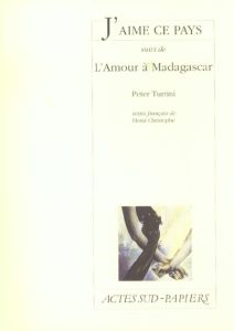 J'aime ce pays suivi de L'Amour à Madagascar - Turrini Peter