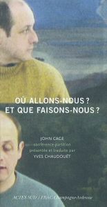 Où allons-nous ? Et que faisons-nous ? - Cage John - Chaudouët Yves - Piron François