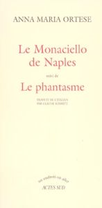 Le Monaciello de Naples suivi de Le phantasme - Ortese Anna-Maria - Schmitt Claude