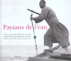 Paysans de l'eau. Chine, 1932 - Reviers de Mauny Joseph de - Cornet Christine - Ve