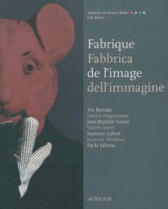 Fabrique de l'image : Fabbrica dell'immagine - Barrada Yto - Faigenbaum Patrick - Ganne Jean-Bapt