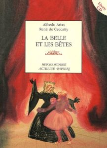 La belle et les bêtes. Avec 1 CD audio - Arias Alfredo - Ceccatty René de - Annechino Artur