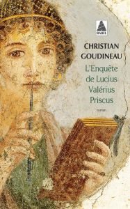 L'enquête de Lucius Valérius Priscus - Goudineau Christian