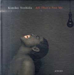 All That's Not Me. Autoportraits - Yoshida Kimiko