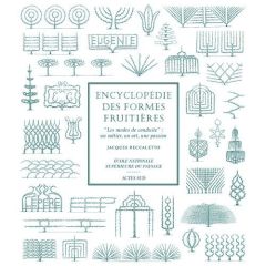 Encyclopédie des formes fruitières. "Les modes de conduite" : un métier, un art, une passion - Beccaletto Jacques