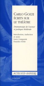 Carlo Gozzi, écrits sur le théâtre. Dramaturgie de l'acteur et poétique théâtrale - Comparini Lucie - El-Etr Eurydice