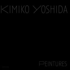 Kimiko Yoshida. Là où je ne suis pas - Ribettes Jean-Michel - Yoshida Kimiko - Molk Marc