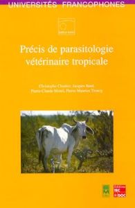 Précis de parasitologie vétérinaire tropicale - Chartier Christophe