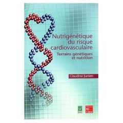 Nutrigénétique du risque cardiovasculaire. Terrains génétiques et nutrition - Junien Claudine