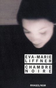 Chambre noire - Liffner Eva-Marie - Ollivier-Caudray Marie