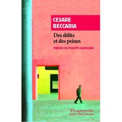 Des délits et des peines. Suivi de Avis au sujet de la peine de mort - Beccaria Cesare - Audegean Philippe - Ferrajoli Lu