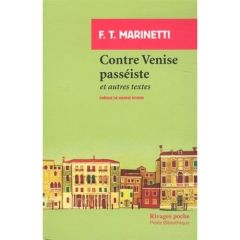 Contre Venise passéiste et autres textes - Marinetti Filippo Tommaso - Rovere Maxime