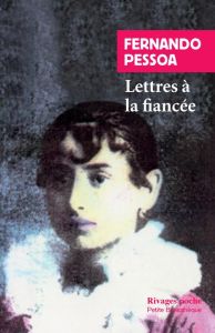 Lettres à la fiancée - Pessoa Fernando - Oseki-Dépré Inês