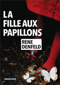 La fille aux papillons - Denfeld Rene - Bondil Pierre