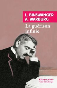 La guérison infinie. Histoire clinique d'Aby Warburg - Binswanger Ludwig - Warburg Aby - Stimilli Davide