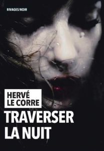 Traverser la nuit - Le Corre Hervé