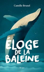 Eloge de la baleine - Brunel Camille