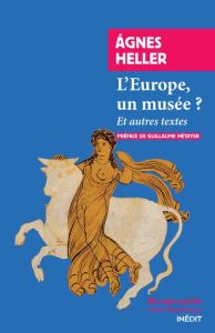 L'Europe, un musée ? - Heller Agnes - Métayer Guillaume