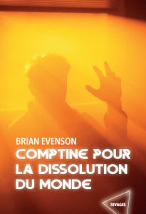 Comptine pour la dissolution du monde - Evenson Brian - Baillehache Jonathan - Baran Carte