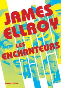 Les enchanteurs - Ellroy James - Aslanides Sophie - Weiss Séverine