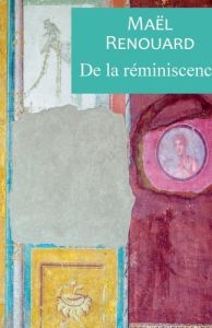 De la réminiscence - Renouard Maël