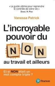 L'incroyable pouvoir du non - Patrick Vanessa - Issard Marion