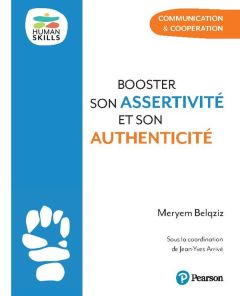 Booster son assertivité et son authenticité. Communication & coopération - Belqziz Meryem - Arrivé Jean-Yves