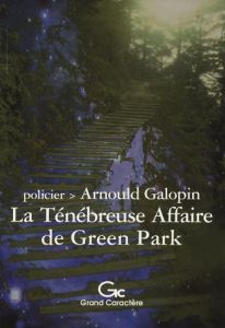 TENEBREUSE AFFAIRE DE GREEN PARK - GALOPIN ARNOULD