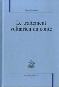 LE TRAITEMENT VOLTAIRIEN DU CONTE. - CAMBOU PIERRE