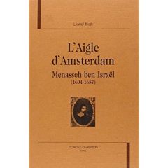 L'AIGLE D'AMSTERDAM. MENASSEH BEN ISRAEL (1604-1657). - IFRAH LIONEL