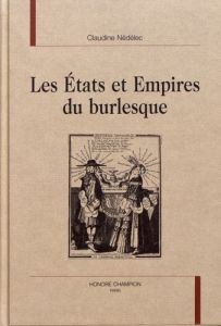 LES ETATS ET EMPIRES DU BURLESQUE. - NEDELEC CLAUDINE