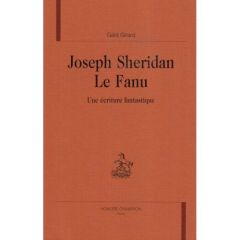 JOSEPH SHERIDAN LE FANU. UNE ECRITURE FANTASTIQUE. - GIRARD GAID