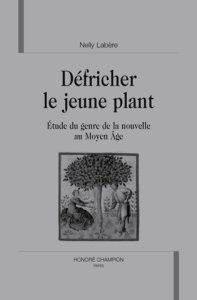 DEFRICHER LE JEUNE PLANT. ETUDE DU GENRE DE LA NOUVELLE AU MOYEN AGE. - LABERE NELLY