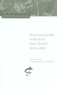 Franc-maçonnerie et religions dans l'Europe des Lumières - Porset Charles - Révauger Cécile