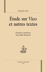 ETUDE SUR VICO ET AUTRES TEXTES. EDITION  ANNE-SOPHIE MENASSEYRE - SOREL GEORGES